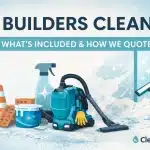 What is a builders clean&ndash; What&rsquo;s Included & How We Quote